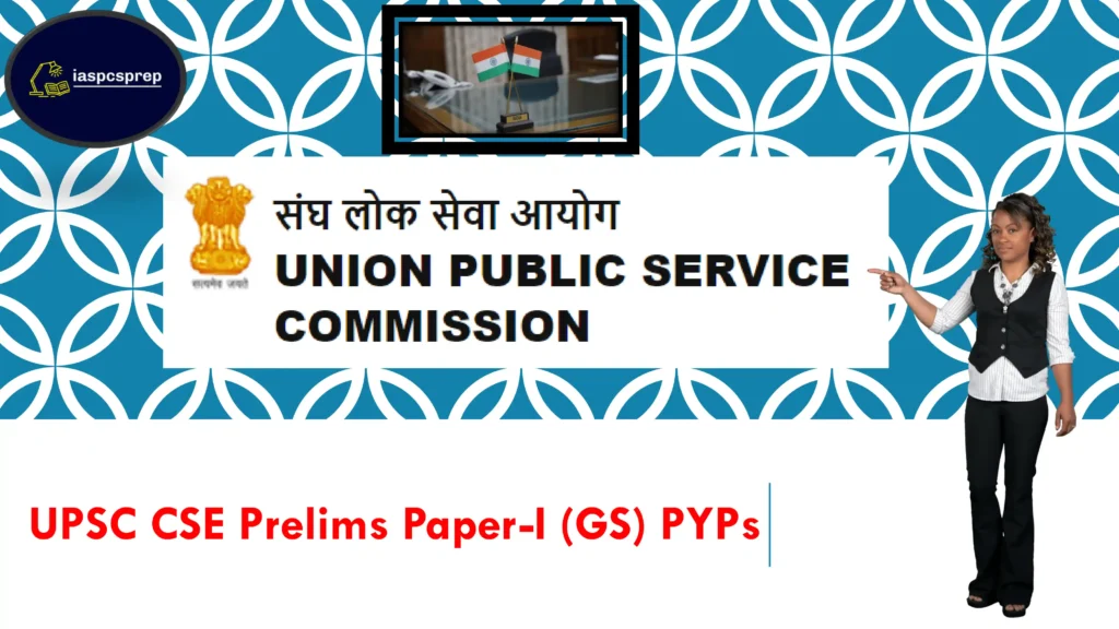 UPSC Prelims Paper-I (GS) PYPs